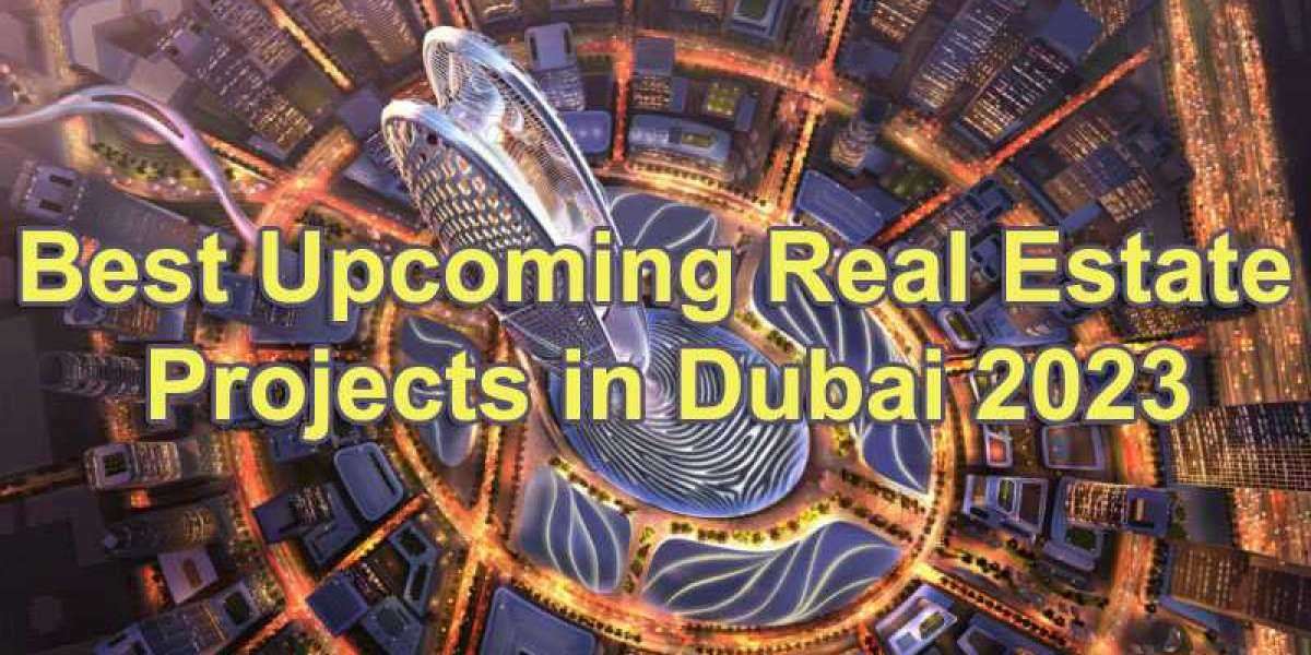 Best Upcoming Real Estate Projects in Dubai 2023